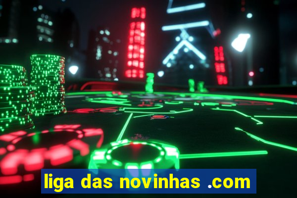 liga das novinhas .com